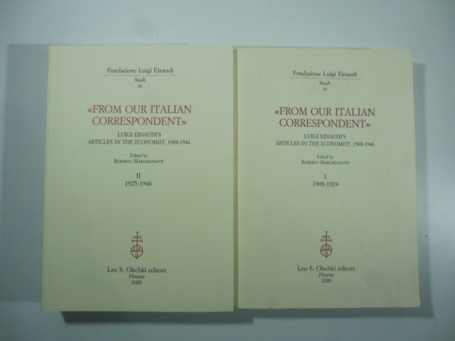 From our italian correspondent. Luigi Einaudi's articles in the economist, 1908-1946. 2 volumi